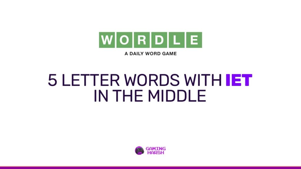 Wordle Solved: 5 Letter Words With IET In The Middle