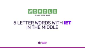 Wordle Solved: 5 Letter Words With IET In The Middle