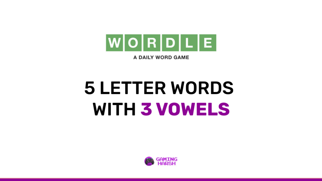 Wordle Solved: 5 letter words with 3 vowels (2022 Update)