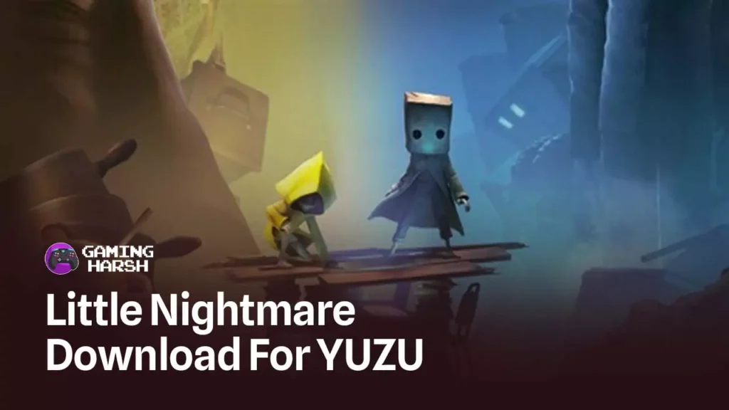 little nightmare game download for yuzu by gaming harsh